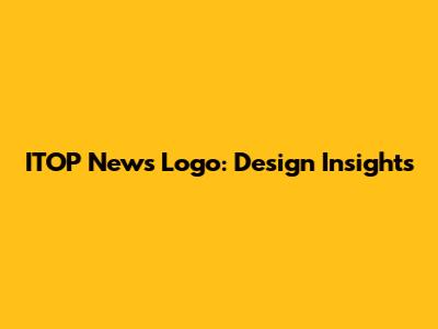 ITOP News Logo: Design Insights
