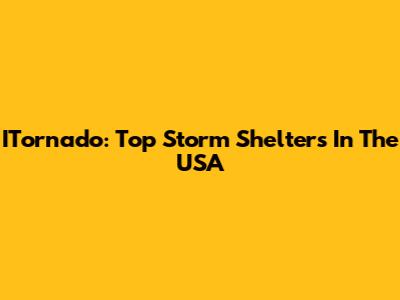 ITornado: Top Storm Shelters In The USA