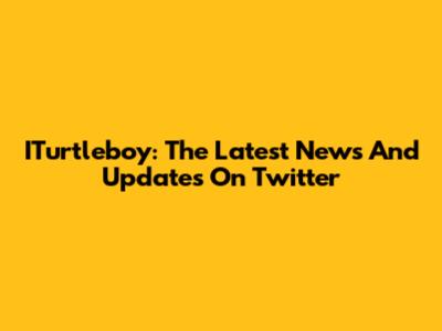 ITurtleboy: The Latest News And Updates On Twitter