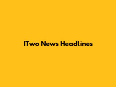 ITwo News Headlines