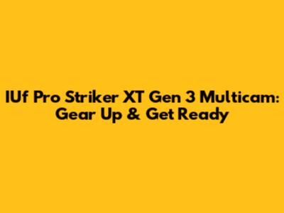 IUf Pro Striker XT Gen 3 Multicam: Gear Up & Get Ready