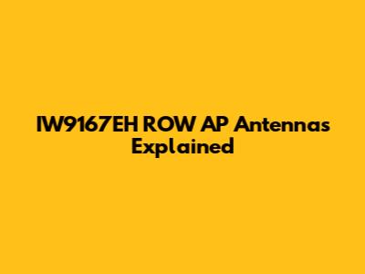IW9167EH ROW AP Antennas Explained