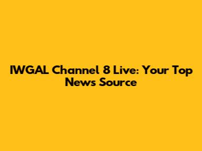 IWGAL Channel 8 Live: Your Top News Source