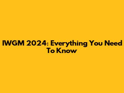 IWGM 2024: Everything You Need To Know