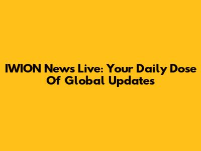 IWION News Live: Your Daily Dose Of Global Updates
