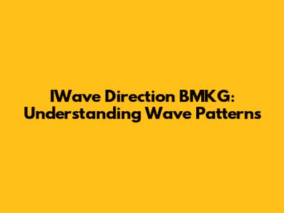 IWave Direction BMKG: Understanding Wave Patterns
