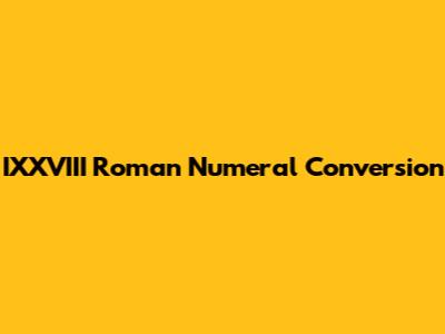 IXXVIII Roman Numeral Conversion