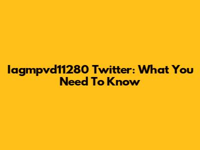 Iagmpvd11280 Twitter: What You Need To Know