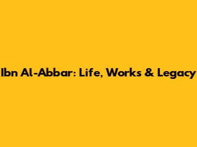 Ibn Al-Abbar: Life, Works & Legacy