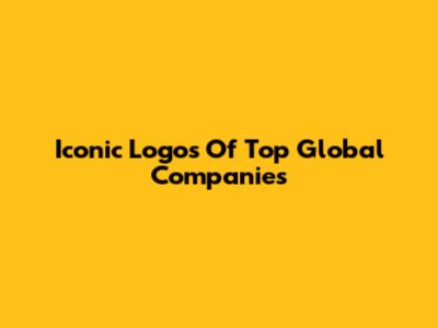 Iconic Logos Of Top Global Companies