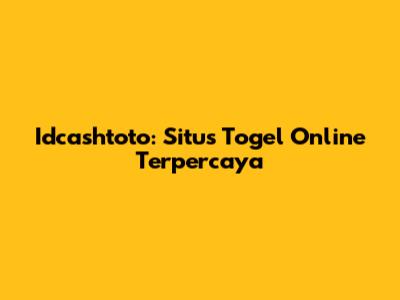 Idcashtoto: Situs Togel Online Terpercaya