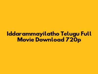 Iddarammayilatho Telugu Full Movie Download 720p