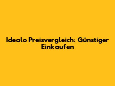 Idealo Preisvergleich: Günstiger Einkaufen