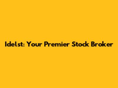 Idelst: Your Premier Stock Broker