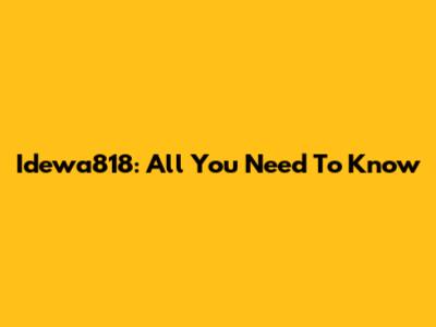 Idewa818: All You Need To Know