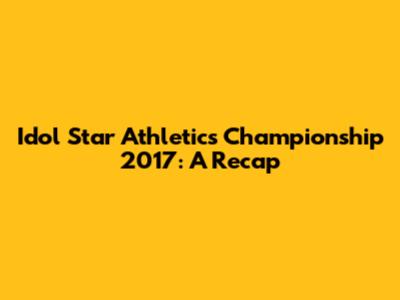 Idol Star Athletics Championship 2017: A Recap