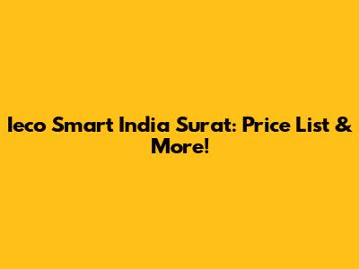 Ieco Smart India Surat: Price List & More!