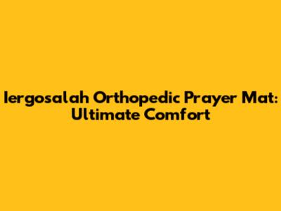 Iergosalah Orthopedic Prayer Mat: Ultimate Comfort