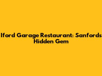 Iford Garage Restaurant: Sanford's Hidden Gem