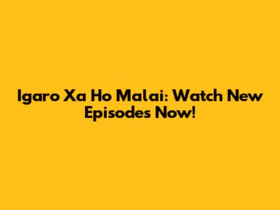 Igaro Xa Ho Malai: Watch New Episodes Now!