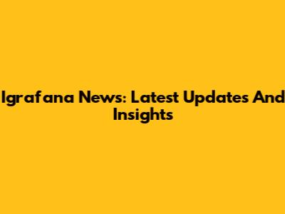 Igrafana News: Latest Updates And Insights