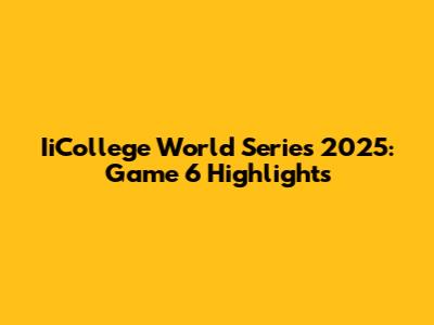 IiCollege World Series 2025: Game 6 Highlights