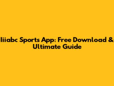 Iiiabc Sports App: Free Download & Ultimate Guide