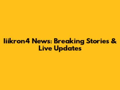 Iiikron4 News: Breaking Stories & Live Updates