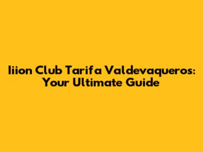 Iiion Club Tarifa Valdevaqueros: Your Ultimate Guide
