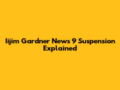 Iijim Gardner News 9 Suspension Explained