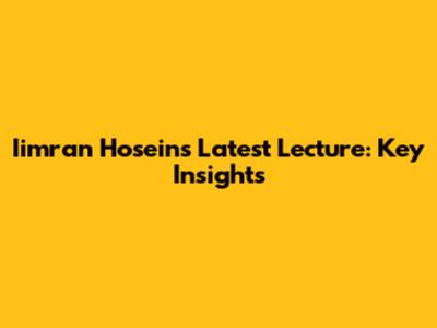 Iimran Hosein's Latest Lecture: Key Insights