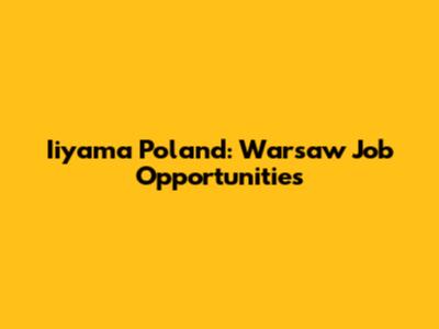 Iiyama Poland: Warsaw Job Opportunities