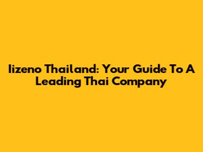 Iizeno Thailand: Your Guide To A Leading Thai Company