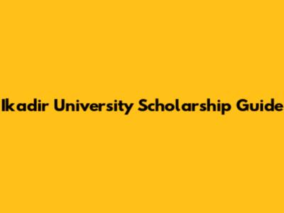 Ikadir University Scholarship Guide