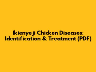 Ikienyeji Chicken Diseases: Identification & Treatment (PDF)
