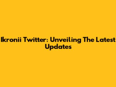 Ikronii Twitter: Unveiling The Latest Updates