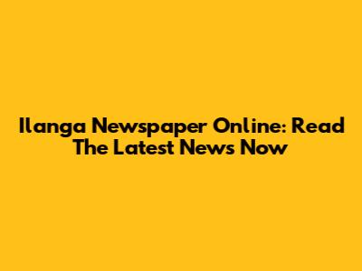 Ilanga Newspaper Online: Read The Latest News Now