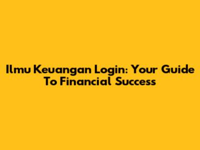 Ilmu Keuangan Login: Your Guide To Financial Success