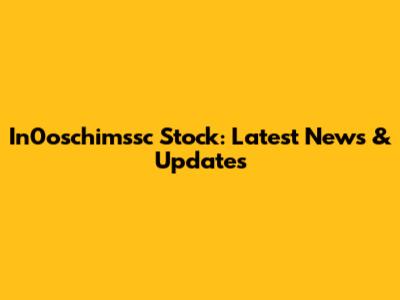 In0oschimssc Stock: Latest News & Updates
