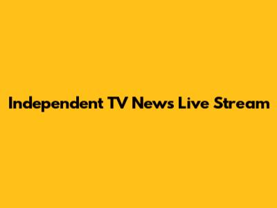 Independent TV News Live Stream