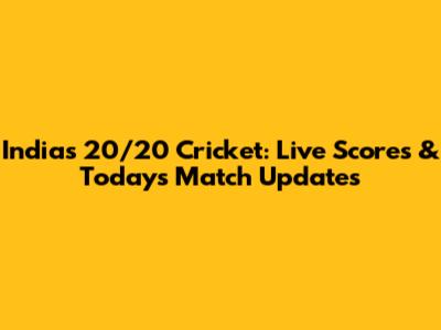 India's 20/20 Cricket: Live Scores & Today's Match Updates