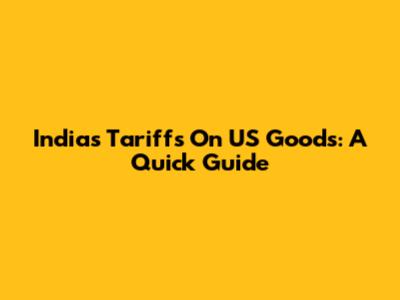 India's Tariffs On US Goods: A Quick Guide