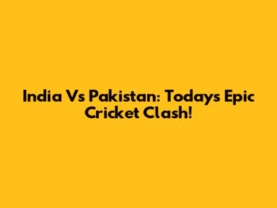 India Vs Pakistan: Today's Epic Cricket Clash!