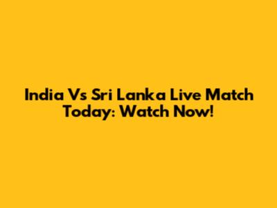 India Vs Sri Lanka Live Match Today: Watch Now!