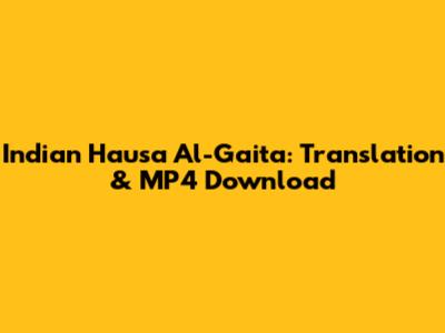 Indian Hausa Al-Gaita: Translation & MP4 Download