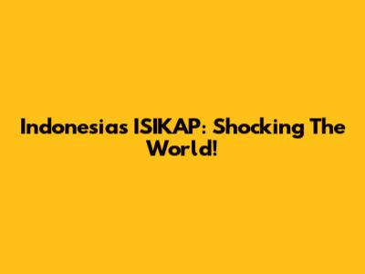 Indonesia's 'ISIKAP': Shocking The World!