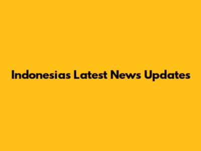 Indonesia's Latest News Updates