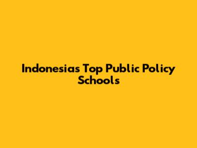 Indonesia's Top Public Policy Schools