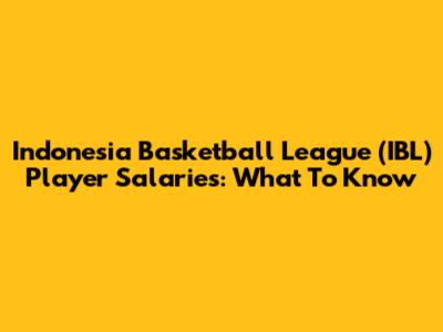 Indonesia Basketball League (IBL) Player Salaries: What To Know