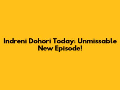Indreni Dohori Today: Unmissable New Episode!